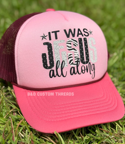 It was jesus all along - foam trucker hat