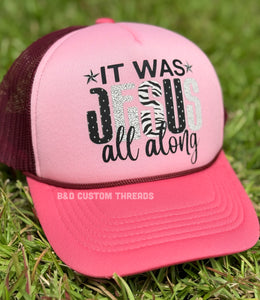 It was jesus all along - foam trucker hat