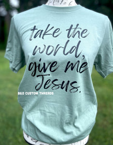 Take the world, give me Jesus