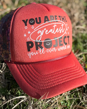 Load image into Gallery viewer, You are the greatest project you’ll ever work on- foam trucker hat