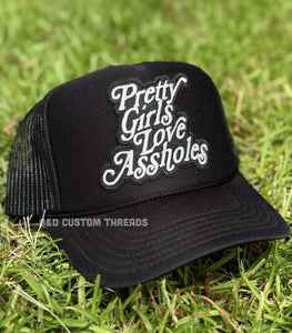 Pretty girls love assholes - foam trucker hat