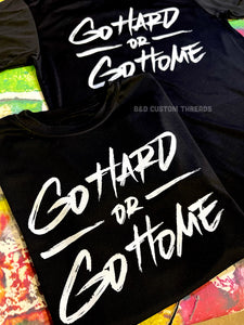 Go hard or go home