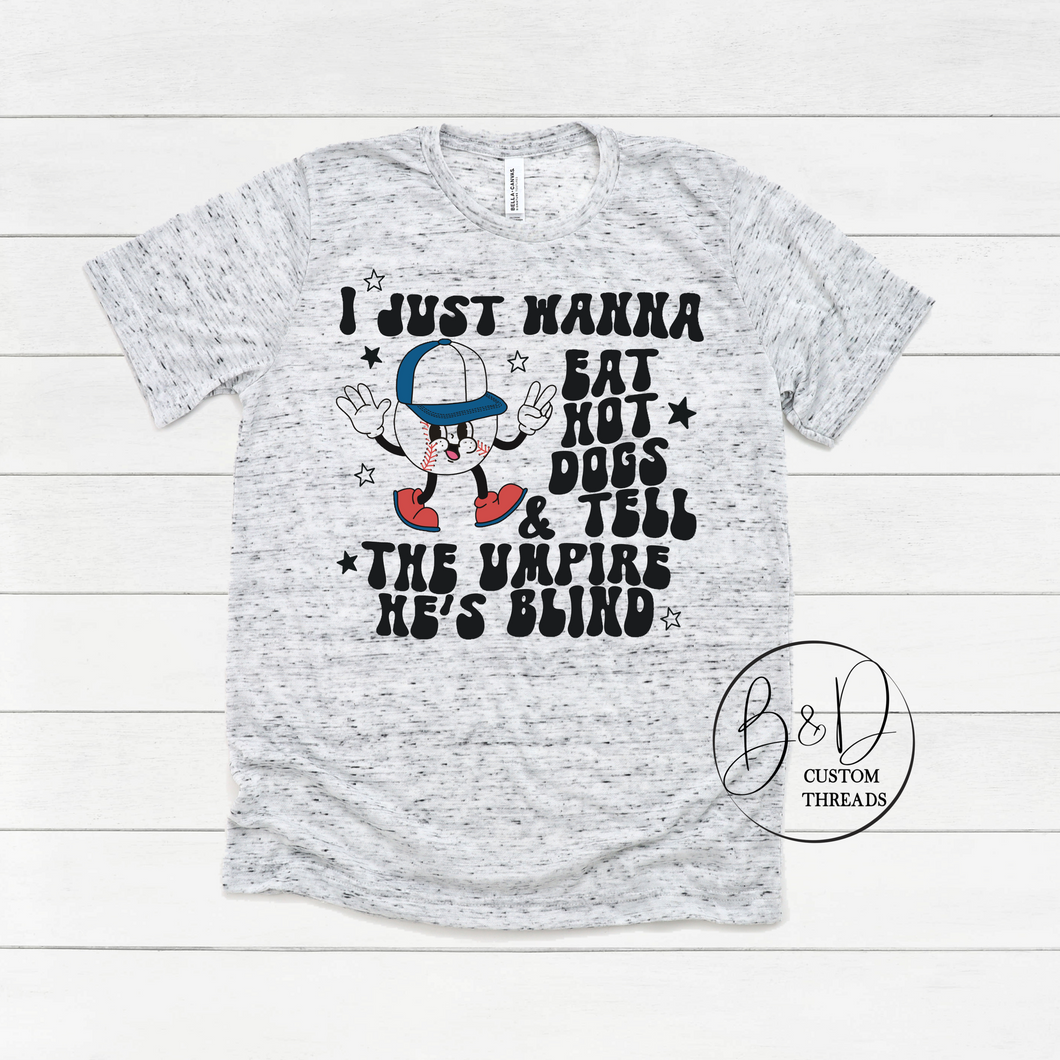 Eat hotdogs and tell umpire he’s blind- baseball